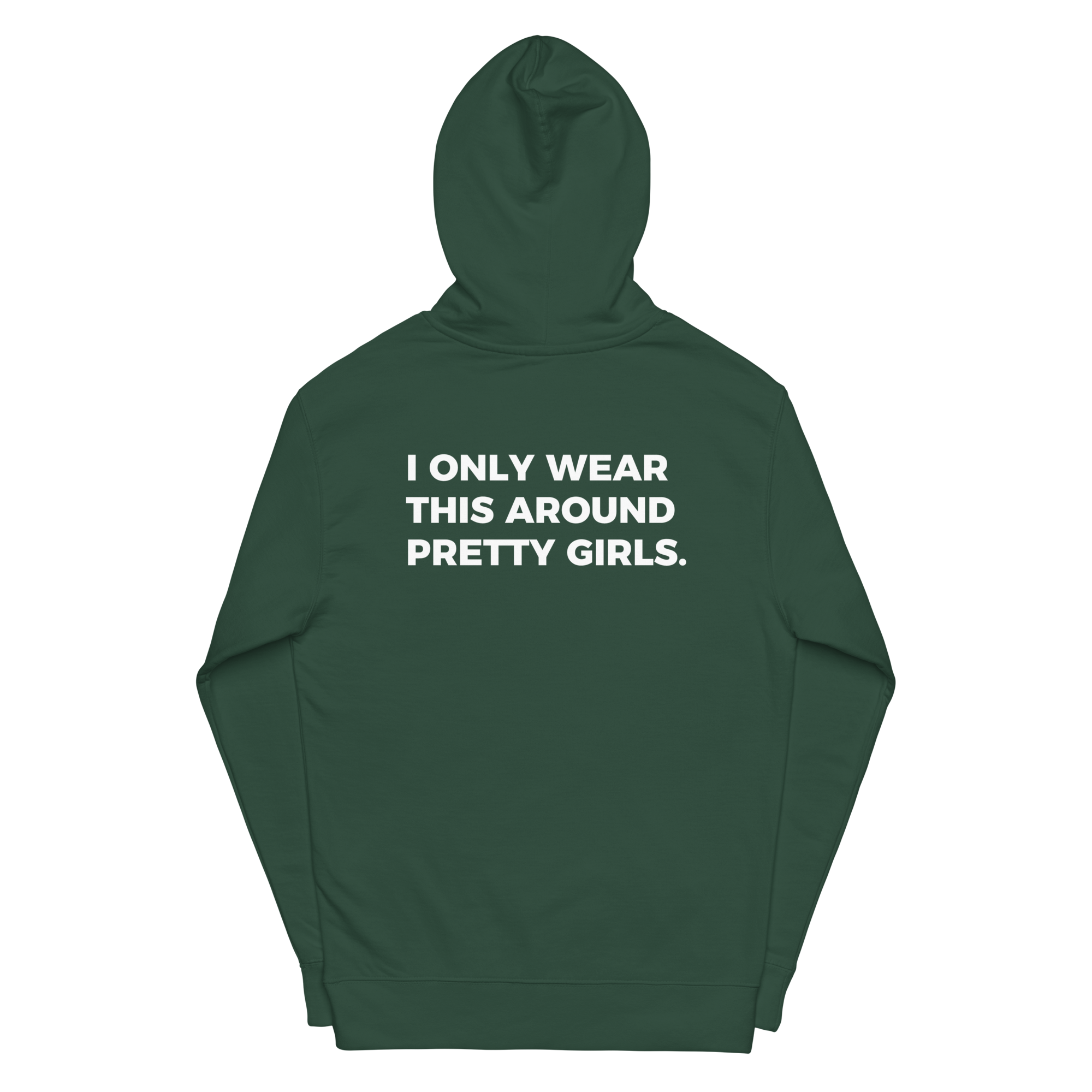 I ONLY WEAR THIS AROUND PRETTY GIRLS Hoodie