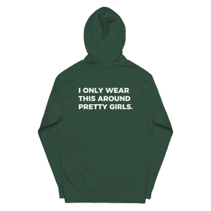 I ONLY WEAR THIS AROUND PRETTY GIRLS Hoodie