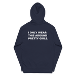 Load image into Gallery viewer, I ONLY WEAR THIS AROUND PRETTY GIRLS Hoodie
