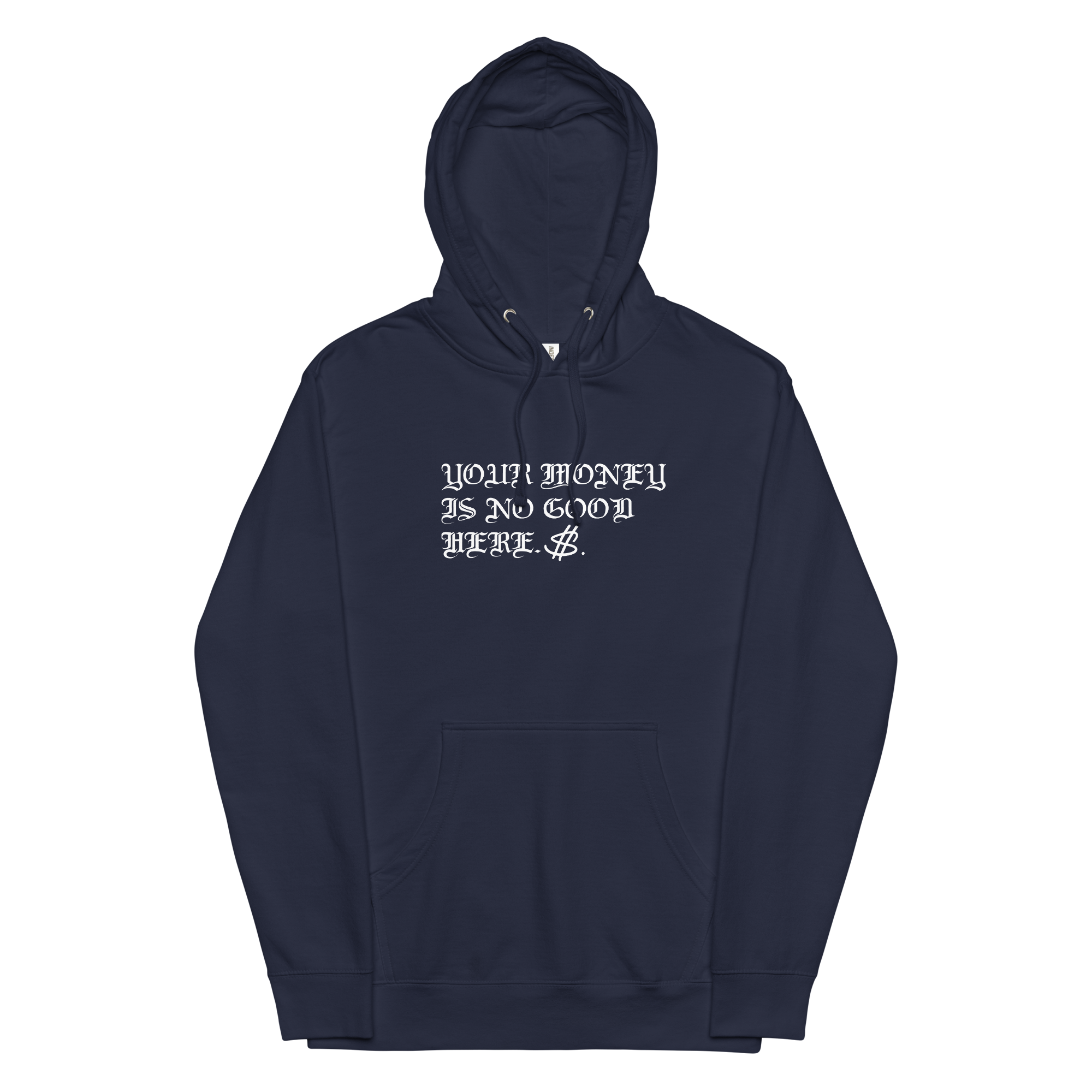 YOUR MONEY IS NO GOOD HERE HOODIE