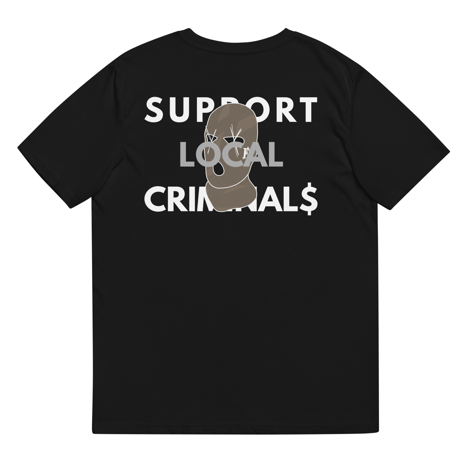 SUPPORT LOCAL CRIMINAL$ Tee