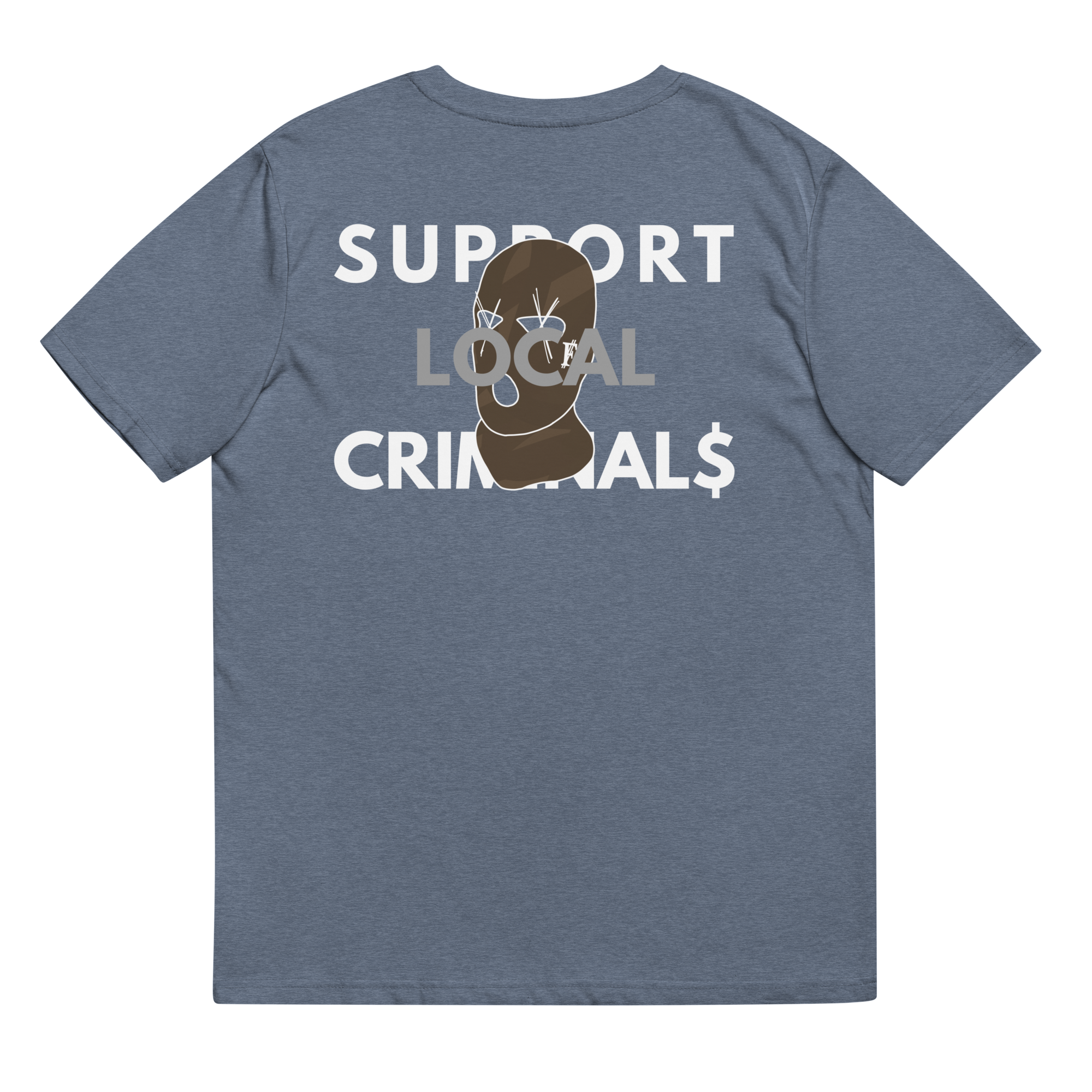 SUPPORT LOCAL CRIMINAL$ Tee