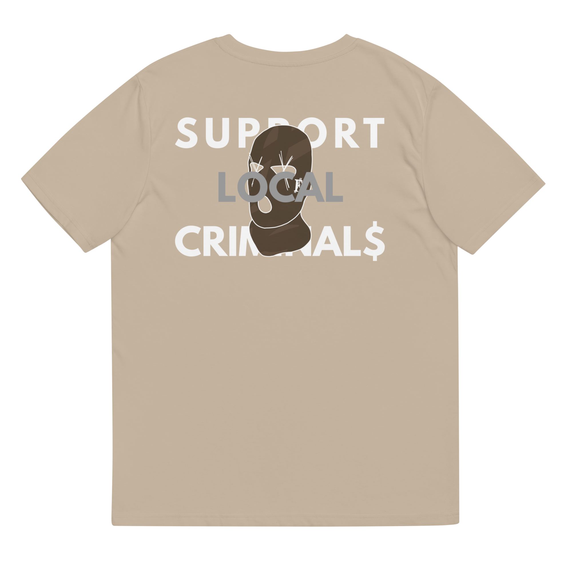 SUPPORT LOCAL CRIMINAL$ Tee