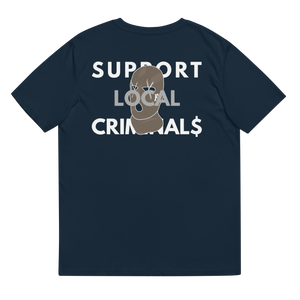 SUPPORT LOCAL CRIMINAL$ Tee