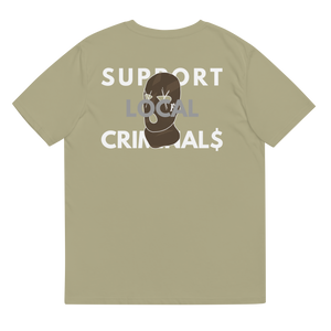 SUPPORT LOCAL CRIMINAL$ Tee