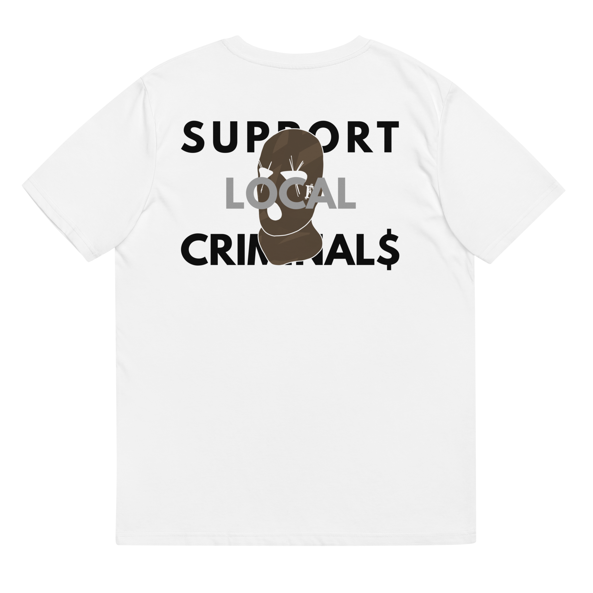 SUPPORT LOCAL CRIMINAL$ Tee