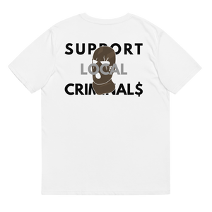 SUPPORT LOCAL CRIMINAL$ Tee