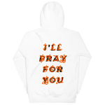 Load image into Gallery viewer, I&#39;LL PRAY FOR YOU HOODIE
