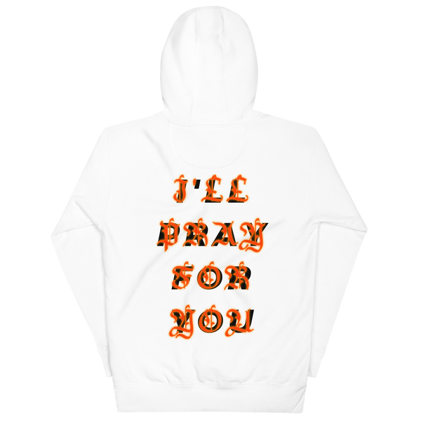 I'LL PRAY FOR YOU HOODIE