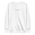 Load image into Gallery viewer, YOU WOULDN&#39;T GET IT SWEATSHIRT
